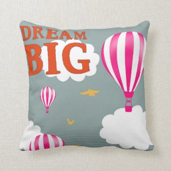 Dream Big Hot Air Balloon Nursery Motivation Quote Throw Pillow by BadEnglishCat at Zazzle
