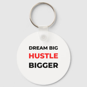 Dream Big Hustle Bigger 2 Keychain