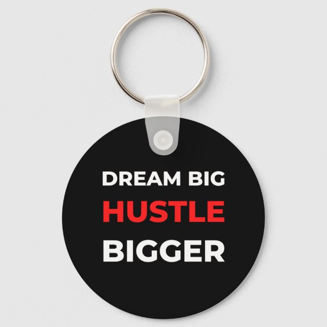 Dream Big Hustle Bigger Keychain (Front)