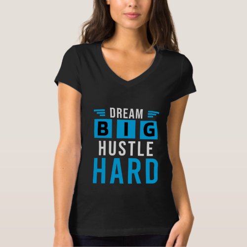 Dream Big Hustle Hard Motivational T_Shirt