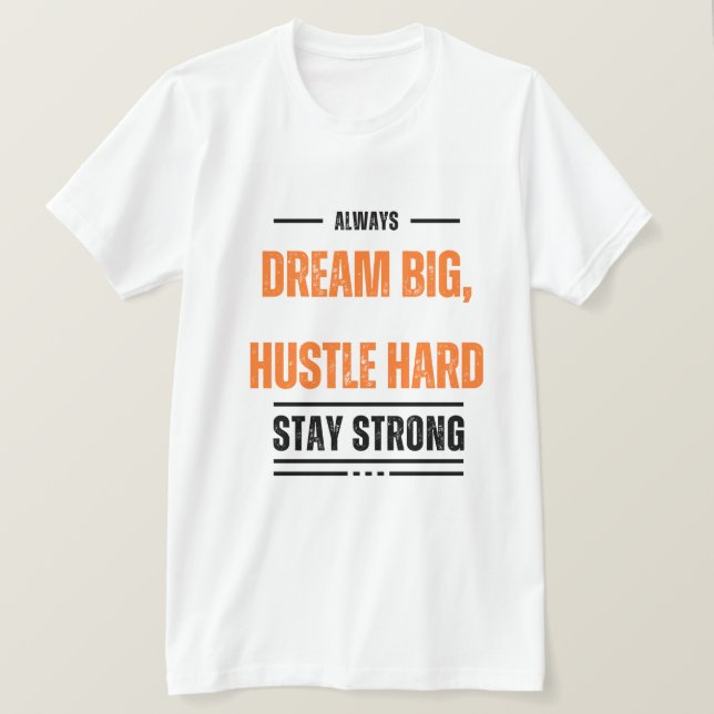 Dream Big Hustle Hard Motivational T-Shirt 👚  (Design Front)