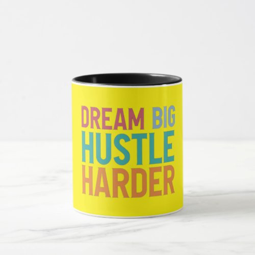 Dream Big Hustle Harder Mug