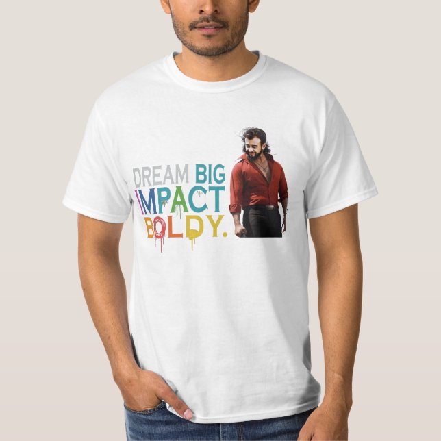 Dream Big Impact Boldly T-Shirt (Front)