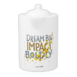 Dream big impact boldly  teapot