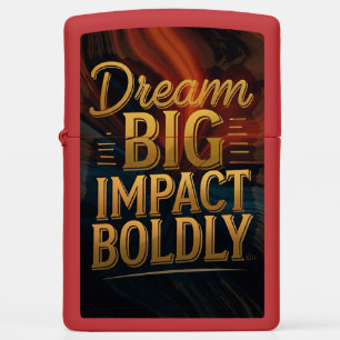 Dream Big Impact Boldly  Zippo Lighter