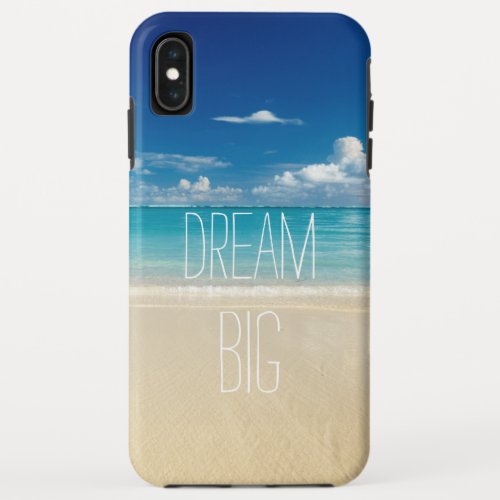 Dream Big _ Inspirational and Motivational Quote iPhone XS Max Case