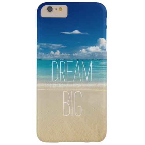 Dream Big _ Inspirational and Motivational Quote Barely There iPhone 6 Plus Case