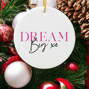 Dream Big Inspirational Motivational Ceramic Ornament