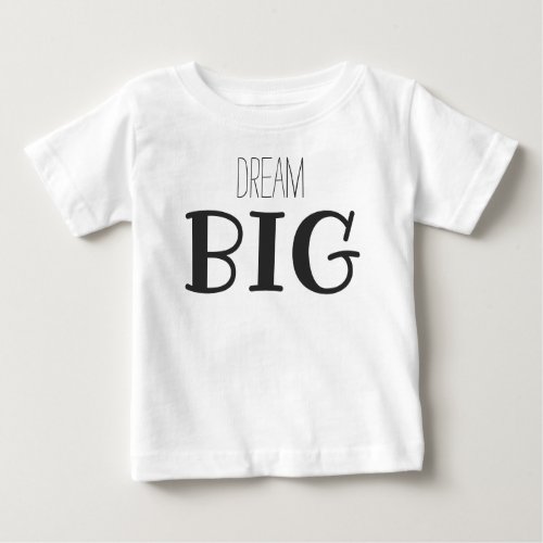 Dream Big _ Inspirational Quote  Baby T_Shirt
