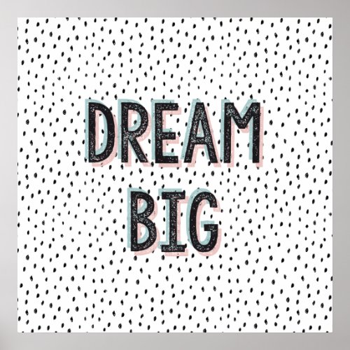 Dream Big Inspirational Quote Poster