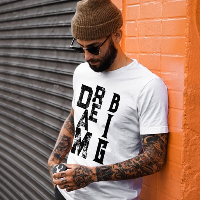Dream Big Inspiring Quote Grunge Urban Streewear T-Shirt (Creator Uploaded)