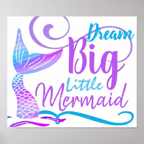 Dream Big Little Mermaid inspirational Poster