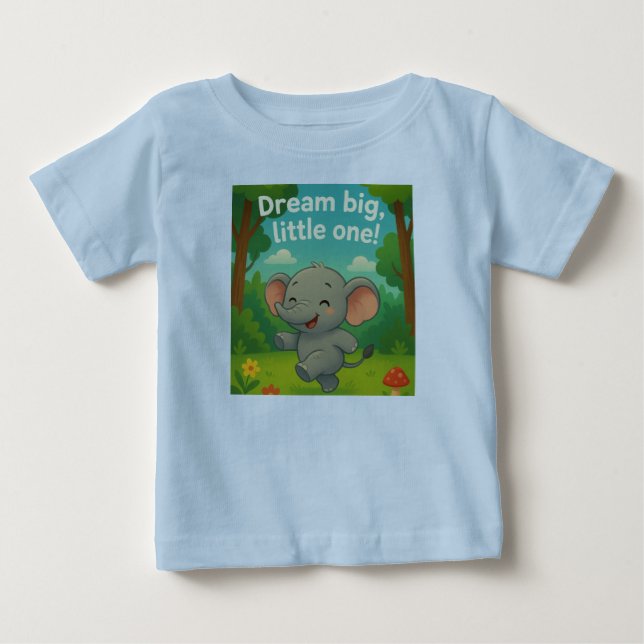 Dream Big Little One! Baby T-Shirt (Front)