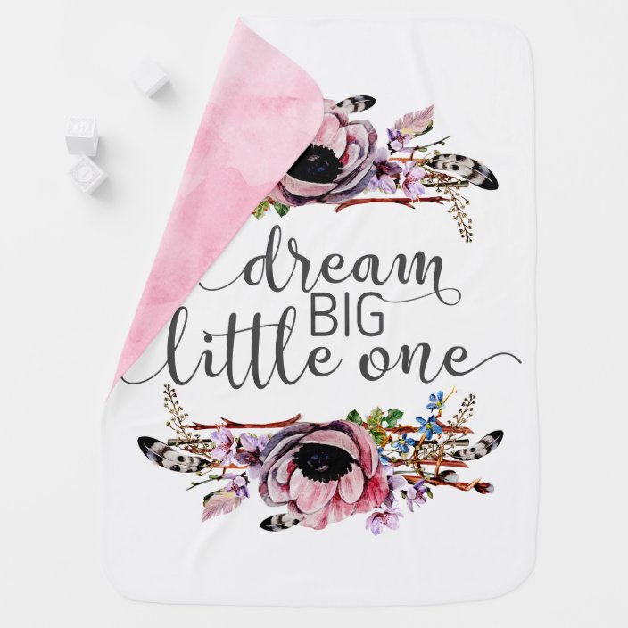 Dream Big Little One Boho Chic Floral Baby Girl Baby Blanket