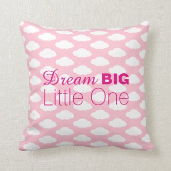 Dream Big Little One Clouds Pink Throw Pillow by JustLola at Zazzle