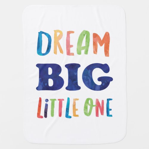 Dream Big Little One Colorful Watercolor Baby Blanket