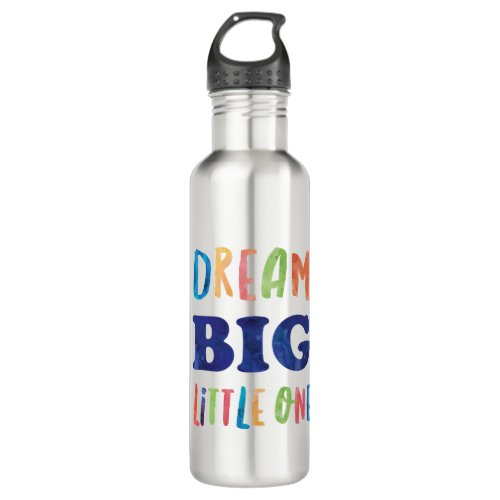 Dream Big Little One Colorful Watercolor Stainless Steel Water Bottle