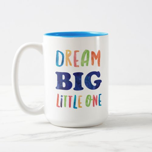 Dream Big Little One Colorful Watercolor Two_Tone Coffee Mug