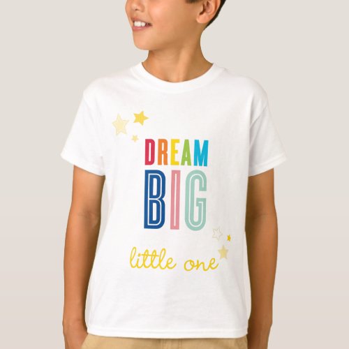 DREAM BIG LITTLE ONE cool typography bright colors T_Shirt