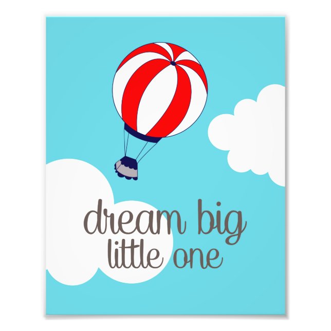 Dream Big Little One Hot Air Balloon Photo Print (Front)
