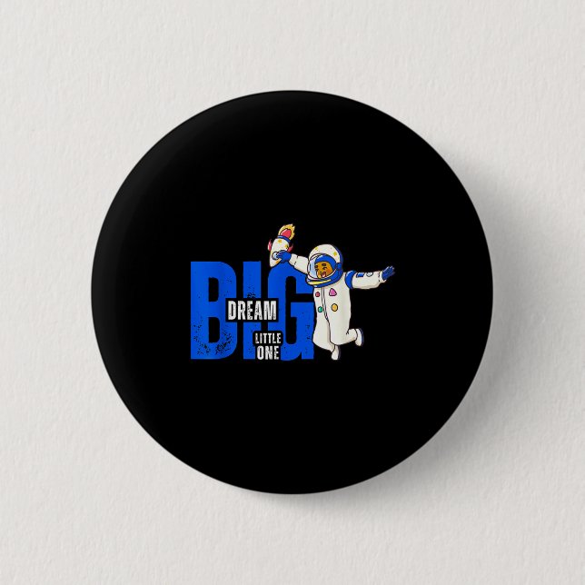 Dream Big, Little One - Insrational Quote Gift For Button (Front)