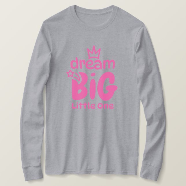 Dream Big Little One Kids T-Shirt  (Design Front)
