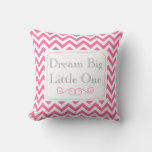 Dream Big Little One, Pink White Gray Chevron Throw Pillow at Zazzle