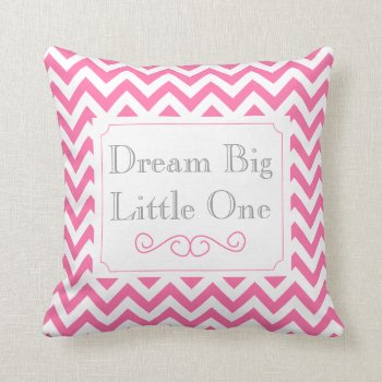 Dream Big Little One  Pink White Gray Chevron Throw Pillow by JustLola at Zazzle