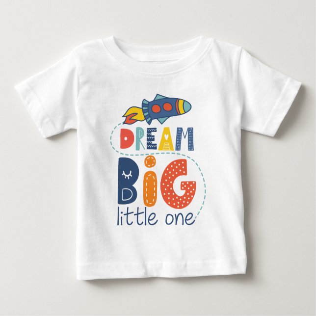 Dream Big Little One Rocket Baby T-Shirt (Front)
