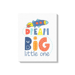 Dream Big Little One Rocket Canvas Print
