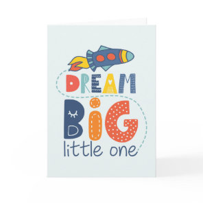 Dream Big Little One Rocket Card