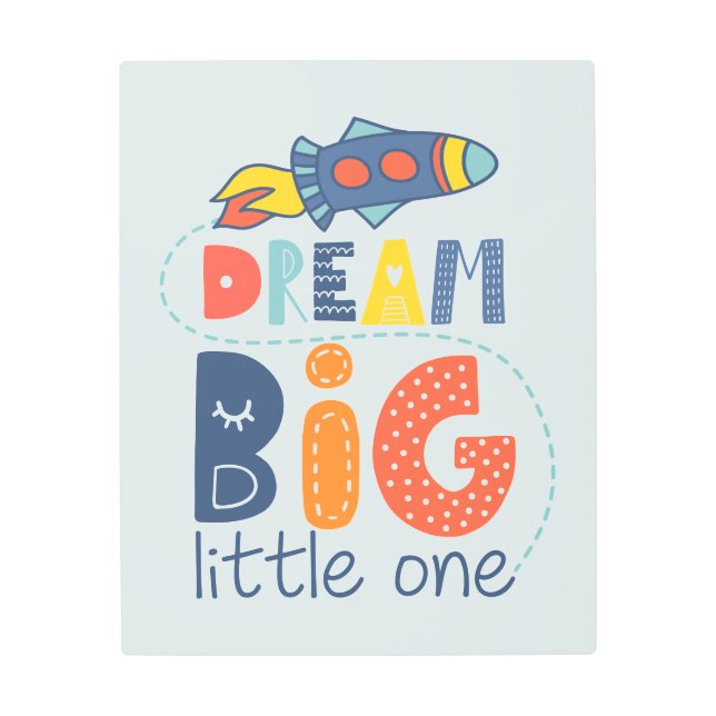Dream Big Little One Rocket Metal Print (Front)