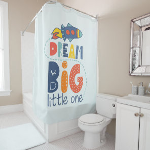 Dream Big Little One Rocket Shower Curtain
