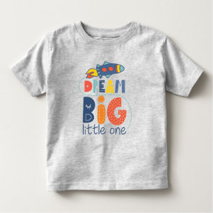 Dream Big Little One Rocket Toddler T-shirt