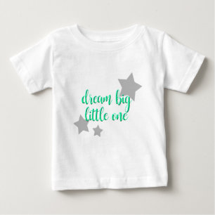 dream big little one simple modern baby T-Shirt