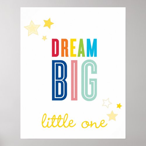 DREAM BIG LITTLE ONE typography bright colors Poster