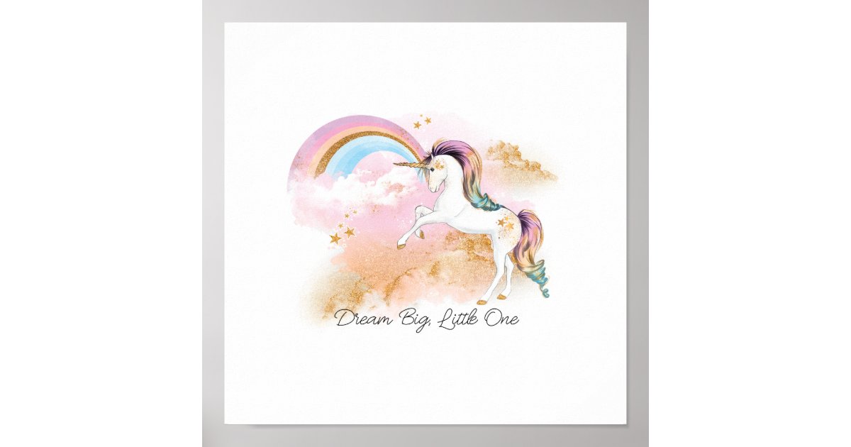 Dream Big, Little One Unicorn and Rainbow Poster | Zazzle