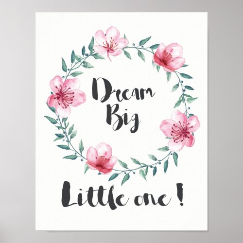 Dream Big Little One with Pink Flowers Poster