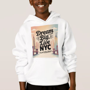 Dream Big, Live NYC Hoodie