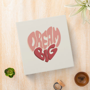 Dream Big:  Meaningful Saying for Success 3 Ring Binder