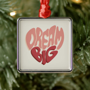 Dream Big: Meaningful Saying for Success Metal Ornament