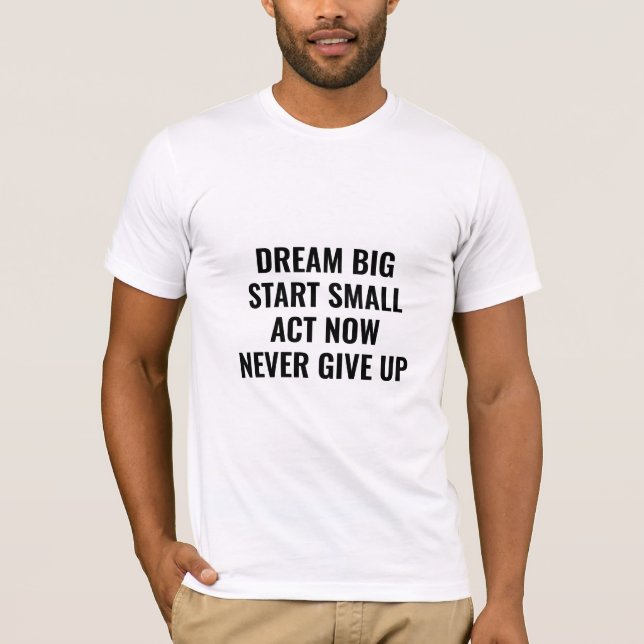 Dream Big Motivational Quote TShirt  (Front)