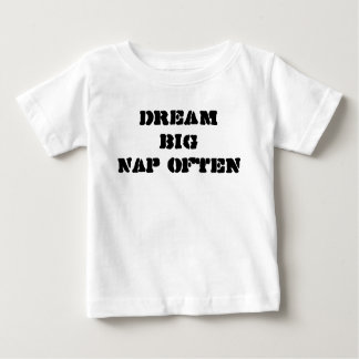 Dream Big, Nap Often Baby T-Shirt