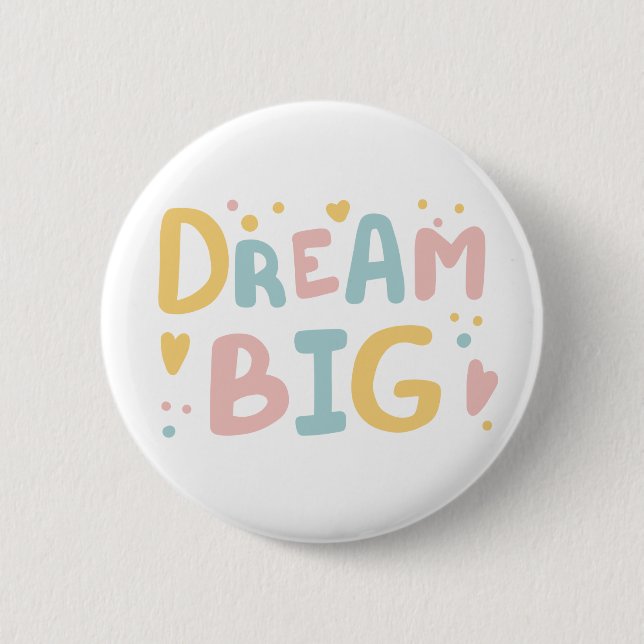 Dream Big Pastel Hearts Button (Front)