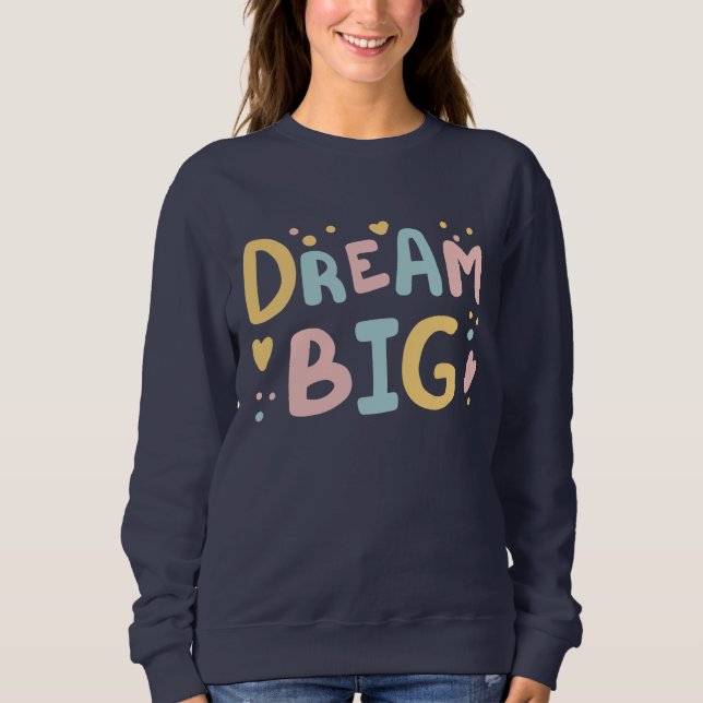 Dream Big Pastel Hearts Sweatshirt (Front)