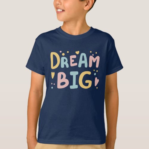 Dream Big Pastel Hearts T_Shirt