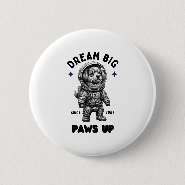 Dream Big Paws Up Astronaut Dog Button (Front)
