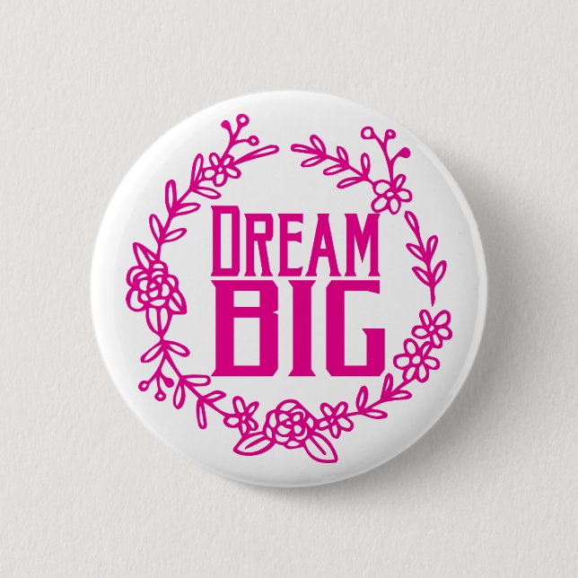 Dream Big Pink Floral Wreath Button (Front)