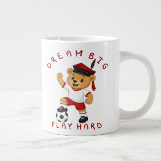 Dream Big Play Hard Soccer Graduation Bear Giant Coffee Mug