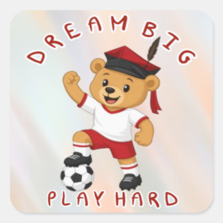 Dream Big Play Hard Soccer Graduation Bear Square Sticker